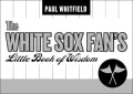 The White Sox Fan's Little Book of Wisdom