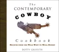 The Contemporary Cowboy Cookbook: Recipes from the Wild West to Wall Street