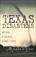 Texas Disasters : Wind, Flood, and Fire
