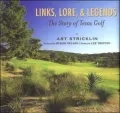 Links, Lore, and Legends: The Story of Texas Golf