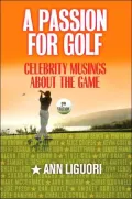 A Passion for Golf: Celebrity Musings about the Game