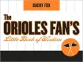 Orioles Fan's Little Book of Wisdom