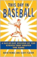 This Day in Baseball: A Day-by-Day Record of the Events That Shaped the Game