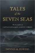 Tales of the Seven Seas: The Escapades of Captain Dynamite Johnny O'Brien