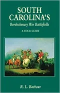 South Carolina's Revolutionary War Battlefields: A Tour Guide
