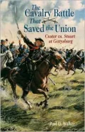 Cavalry Battle That Saved the Union: Custer vs. Stuart at Gettysburg