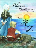 Pilgrim's Thanksgiving from A to Z: A Thanksgiving Alphabet Book