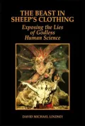 Beast in Sheep's Clothing: Exposing the Lies of Godless Human Science