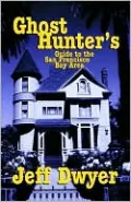 Ghost Hunters Guide to the San Francisco Bay Area