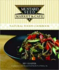 Mustard Seed Market and Cafe Natural Foods Cookbook