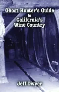Ghost Hunter's Guide to California's Wine Country