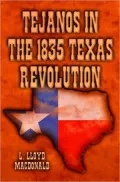 Tejanos in the Texas Revolution 1835