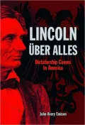 Lincoln Uber Alles: Dictatorship Comes to America