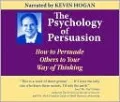 The Psychology of Persuasion: How to Persuade Others to Your Way of Thinking