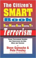 Citizen's Smart Book: Short Manual About Reacting to Terrorism  Your Guide for Success in the War on Terror