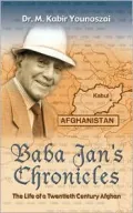 The Baba Jan's Chronicles: The Life of a Twentieth Century Afghan