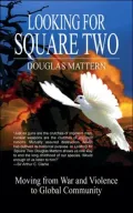 Looking for Square Two: Moving from War And Organized Violence to Global Community