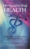 De-Spamming Health, Reforming the Health System from the Bottom Up: The Unintended Consequences of the Lack of Local Community Health System Autonomy and Integration