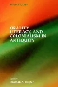 Orality, Literacy, and Colonialism in Antiquity