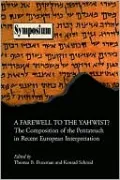 A Farewell to the Yahwist?: The Composition of the Pentateuch in Recent European Interpretation