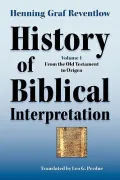 History of Biblical Interpretation, Vol. 1: From the Old Testament to Origen