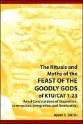 The Rituals and Myths of the Feast of the Goodly Gods of KTU/CAT 1. 23: Royal Constructions of Opposition, Intersection, Integration, and Domination