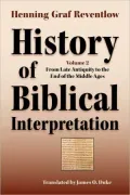 History of Biblical Interpretation, Vol. 2: From Late Antiquity to the End of the Middle Age...