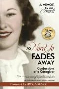As Nora Jo Fades Away: Confessions of a Caregiver: A Memoir