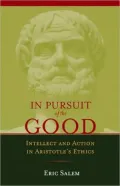 In Pursuit of the Good: Intellect and Action in Aristotle's Ethics