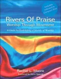 Rivers of Praise Worship Through Movement: A Guide for Establishing a Lifestyle of Worship