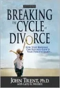 Breaking the Cycle of Divorce: How Your Marriage Can Succeed Even If Your Parents' Didn't