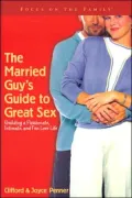 The Married Guy's Guide to Great Sex: Building a Passionate, Intimate, and Fun Love Life