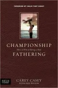 Championship Fathering: How to Win at Being a Dad