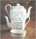 Fifty Ways to Feed Your Soul: A Spirituality and Health Book