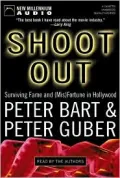 Shoot Out: Surviving Fame and (MIS) Fortune in Hollywood