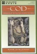 Cod A Biography of the Fish That Changed the World