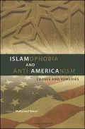 Islamophobia and Anti-Americanism: Causes and Remedies