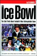 The Ice Bowl: The Cold Truth about Football's Most Unforgettable Game