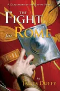 The Fight for Rome : A Gladiators of the Empire Novel