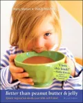 Better than Peanut Butter and Jelly: Quick Vegetarian Meals Your Kids Will Love