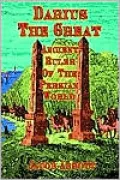 Darius the Great: Ancient Ruler of the Persian Empire