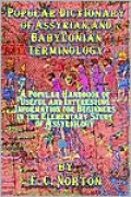 Popular Dictionary of Assyrian and Babylonian Terminology: A Popular Handbook of Useful and Interesting Information for Beginners in the Elementary Study of Assyriology