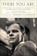 There You Are: Writings on Irish and American Literature and History (New York Review Book)