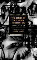 The Crisis of the Negro Intellectual (New York Review Books Classics Series)