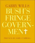 Bush's Fringe Government