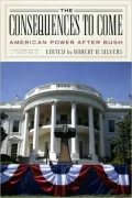 The Consequences to Come: American Power after Bush
