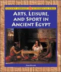 Arts, Leisure, and Sport in Ancient Egypt