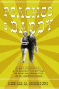 Peaches and Daddy: A Story of the Roaring 20s, the Birth of Tabloid Media and the Courtship That Captured the Heart and Imagination of the American Public