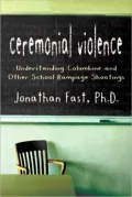 Ceremonial Violence: Understanding Columbine and Other School Rampage Shootings