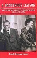 A Dangerous Liaison: A Revelatory New Biography of Simone DeBeauvoir and Jean-Paul Sartre